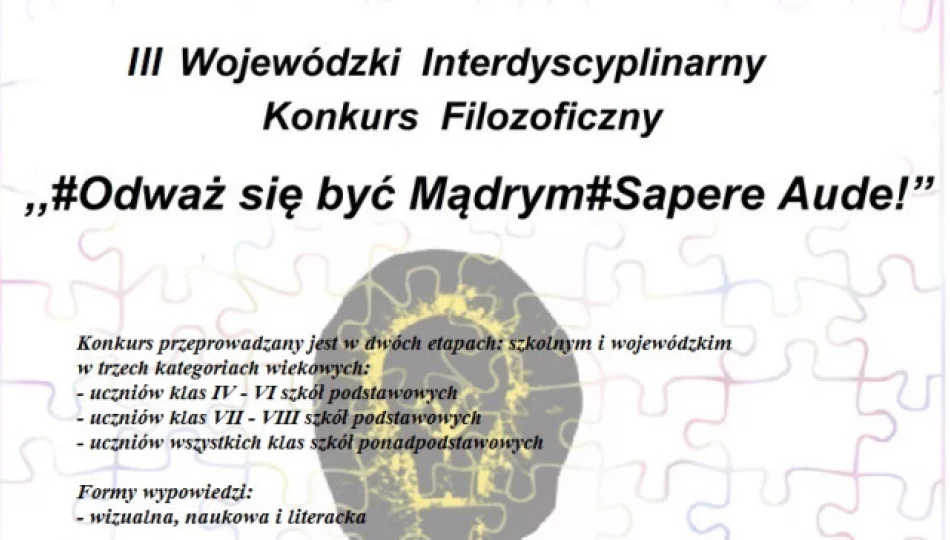 III Wojewódzki Interdycyplinarny Konkurs Filozoficzny „#Odważ się być Mądrym#Sapere Aude!” - zdjęcie 1