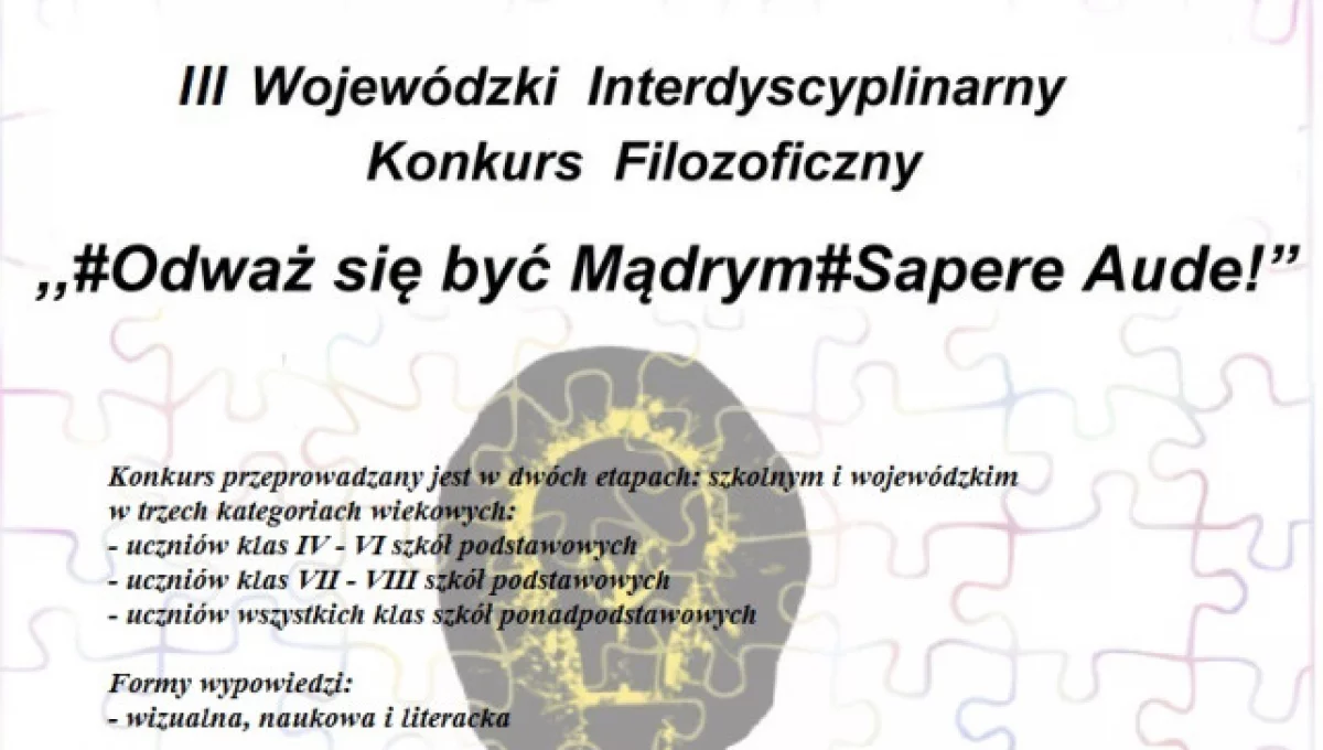 III Wojewódzki Interdycyplinarny Konkurs Filozoficzny „#Odważ się być Mądrym#Sapere Aude!”