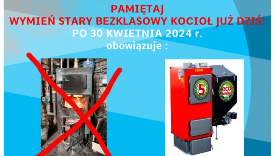 Skorzystaj z dotacji na wymianę starego pieca i docieplenie budynku – po 30 kwietnia 2024 r. zakaz użytkowania starych bezklasowych kotłów - zdjęcie 1