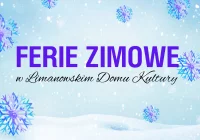 Ferie Zimowe w Limanowskim Domu Kultury - zapisy - zdjęcie główne