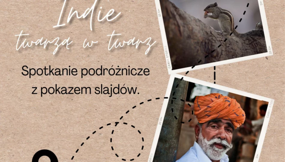 9 lutego spotkamy się z "INDIAMI TWARZĄ W TWARZ" - nowy cykl spotkań podróżniczych w LDK "Wędrowanie na ekranie"! - zdjęcie 1