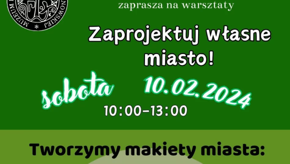 „Zaprojektuj własne miasto” – Muzeum Regionalne Ziemi Limanowskiej zaprasza na warsztaty - zdjęcie 1