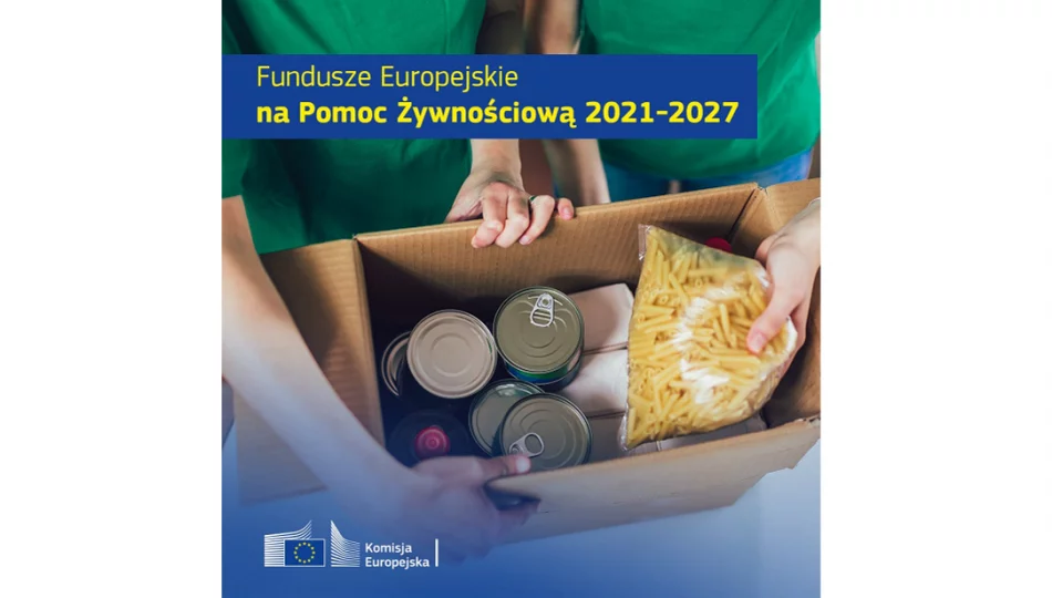 Program Fundusze Europejskie na Pomoc Żywnościową 2021-2027 w Gminie Limanowa - zdjęcie 1