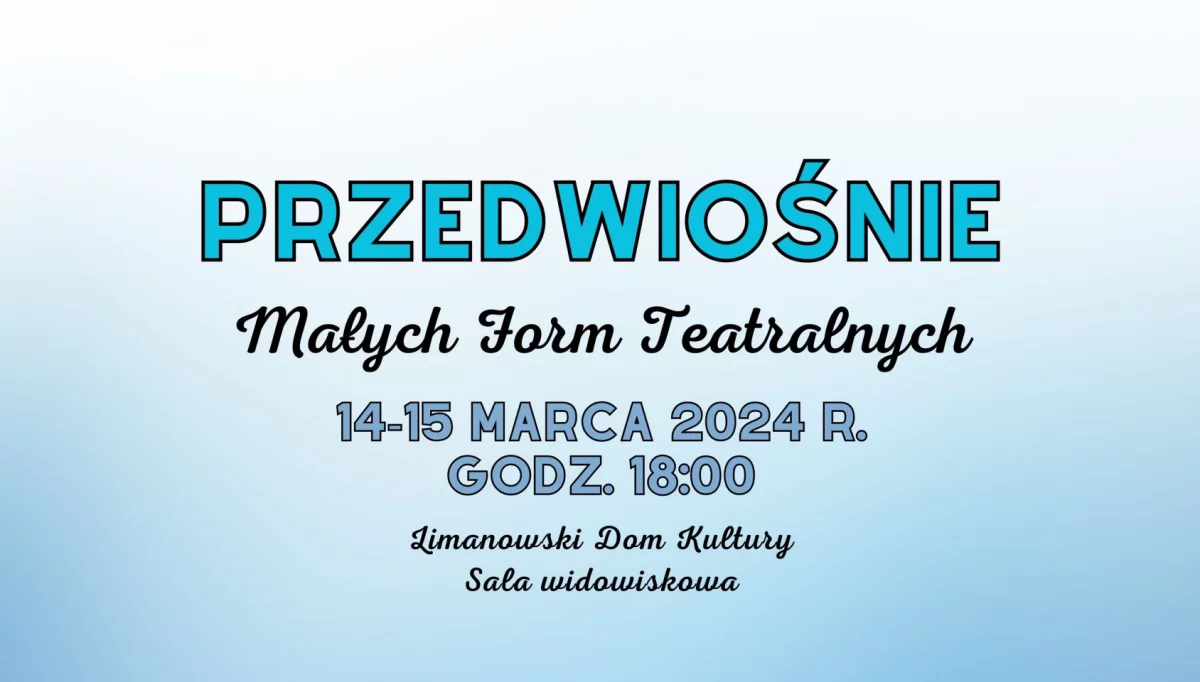 Zapraszamy na kolejną edycję "Przedwiośnia Małych Form Teatralnych" 2024!