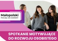 Spotkanie motywujące do rozwoju osobistego „Małopolski Pociąg do Kariery" - zdjęcie główne