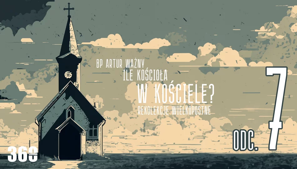 Ile kościoła w Kościele? - Rekolekcje Wielkopostne 2024 - Bp Artur Ważny - Odcinek 7 - zdjęcie 1