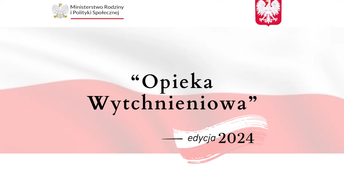 "Opieka Wytchnieniowa" - Edycja 2024 - Informacje O Programie