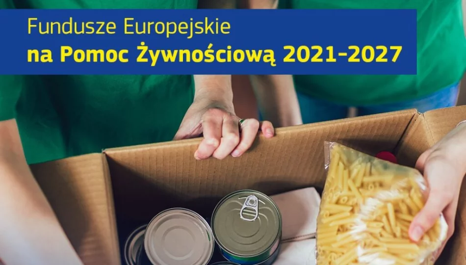 Rekrutacja do Programu Fundusze Europejskie na Pomoc Żywnościowa 2021-2027 – Podprogram 2023 - zdjęcie 1