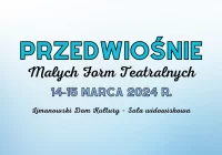 Przedwiośnie Małych Form Teatralnych 2024 - podsumowanie - zdjęcie główne