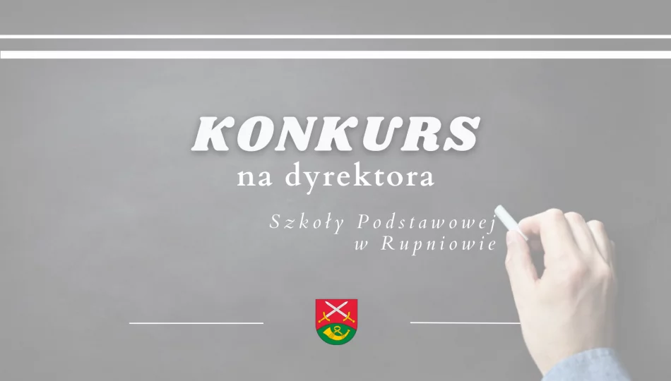 Ogłoszenie o Konkursie na dyrektora Szkoły Podstawowej w Rupniowie - zdjęcie 1