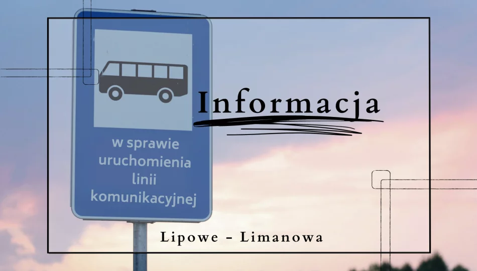 Informacja w sprawie uruchomienia linii komunikacyjnej Lipowe - Limanowa - zdjęcie 1