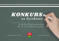Ogłoszenie konkurs na dyrektora Szkoły Podstawowej Nr 2 im. Zygmunta Krasińskiego w Siekierczynie - zdjęcie główne