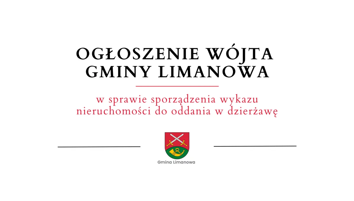Ogłoszenie Wójta Gminy Limanowa w sprawie sporządzenia wykazu nieruchomości do oddania w dzierżawę