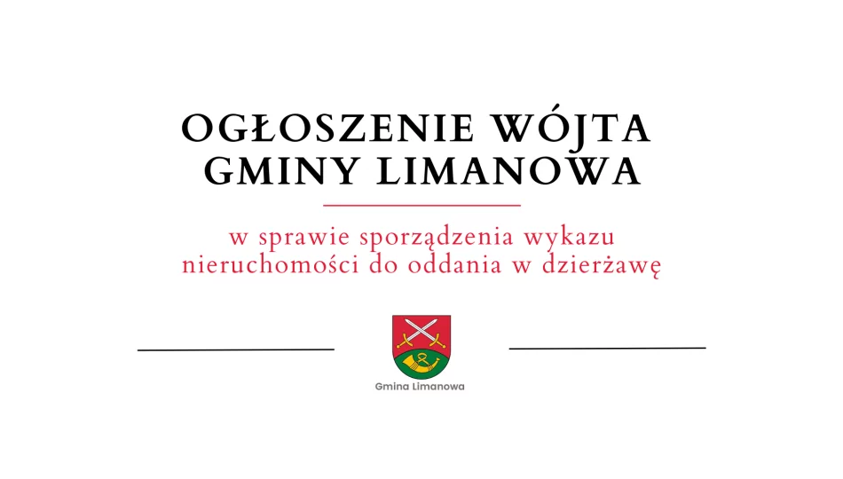 Ogłoszenie Wójta Gminy Limanowa w sprawie sporządzenia wykazu nieruchomości do oddania w dzierżawę - zdjęcie 1