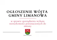 Ogłoszenie Wójta gminy Limanowa w sprawie sporządzenia wykazu nieruchomości przeznaczonych do zmiany - zdjęcie główne