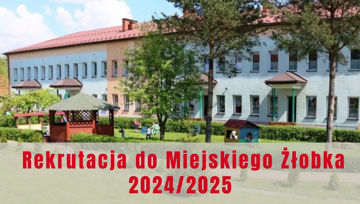 Trwa REKRUTACJA do Miejskiego Żłobka 2024/2025