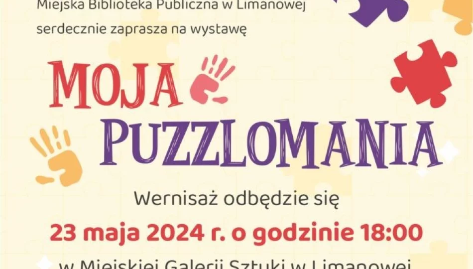 Zaproszenie na wernisaż wystawy Anny Szewczyk pod tytułem: ,,Moja Puzzlomania’’ - zdjęcie 1