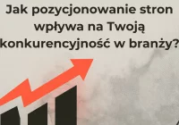 Jak pozycjonowanie stron wpływa na Twoją konkurencyjność w branży? - zdjęcie główne