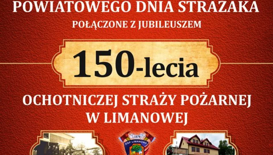 16 czerwca odbędą się obchody Powiatowego Dnia Strażaka połączone z Jubileuszem 150-lecia OSP Limanowa - zdjęcie 1