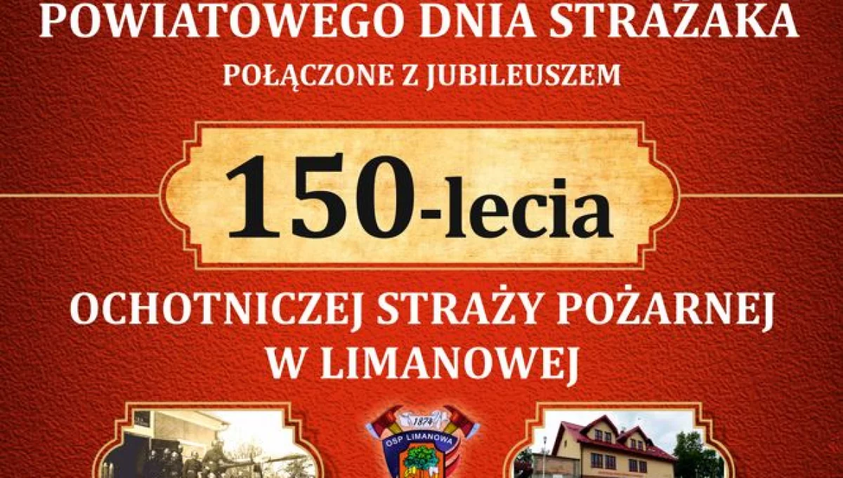 16 czerwca odbędą się obchody Powiatowego Dnia Strażaka połączone z Jubileuszem 150-lecia OSP Limanowa