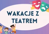 Ruszają Wakacje z Teatrem w Limanowskim Domu Kultury  - zdjęcie główne
