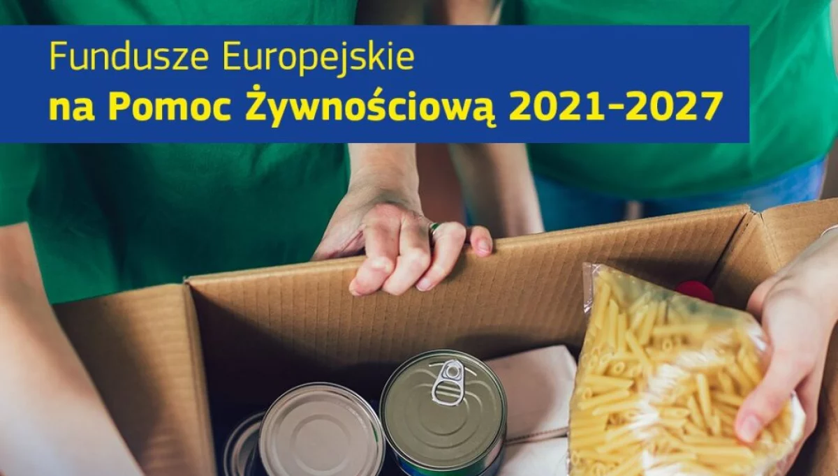 MOPS w Limanowej przystąpił do udziału w Programie „Fundusze Europejskie na Pomoc Żywnościową 2021-2027”