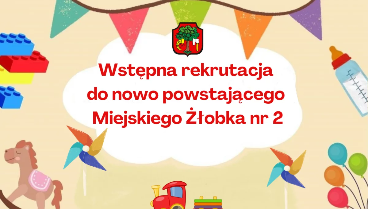 Trwa wstępna rekrutacja dzieci do nowo powstającego Miejskiego Żłobka Nr 2 w Limanowej na rok 2024/2025