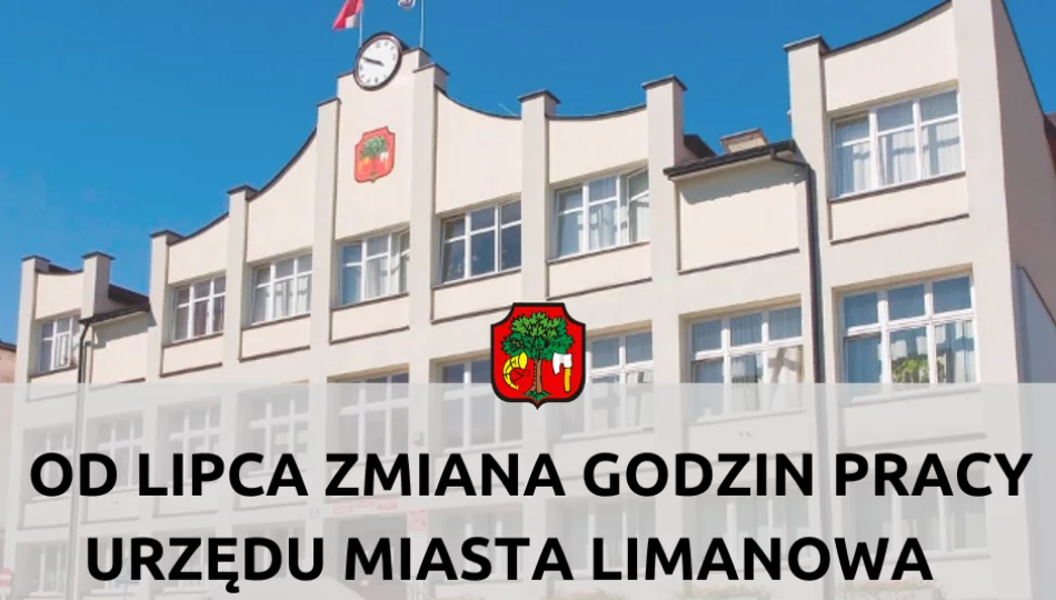 Od 1 lipca zmiana godzin pracy Urzędu Miasta Limanowa - zdjęcie 1