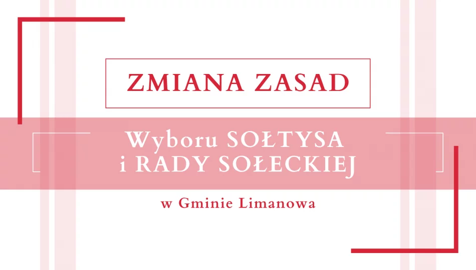 Zmiana zasad wyboru SOŁTYSA i RADY SOŁECKIEJ w Gminie Limanowa - zdjęcie 1