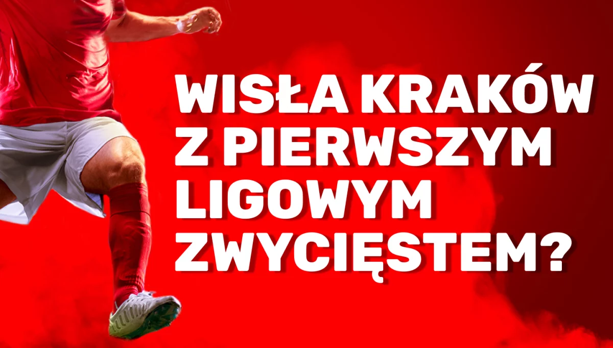 Wisła Kraków z pierwszym ligowym zwycięstwem?