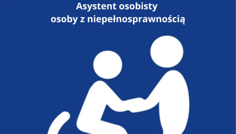 Nabór wniosków w ramach Programu „Asystent osobisty osoby z niepełnosprawnością” dla Jednostek Samorządu Terytorialnego – edycja 2025  - zdjęcie 1