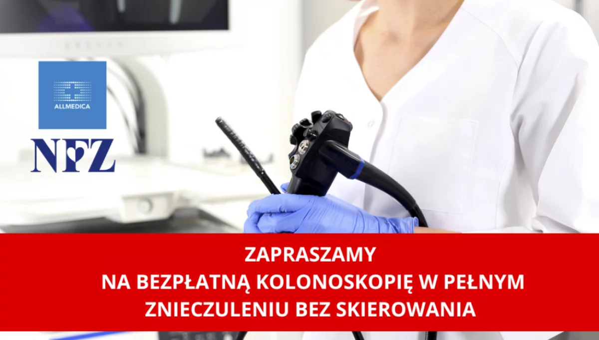 Bezpłatna kolonoskopia ze znieczuleniem ogólnym na NFZ bez skierowania