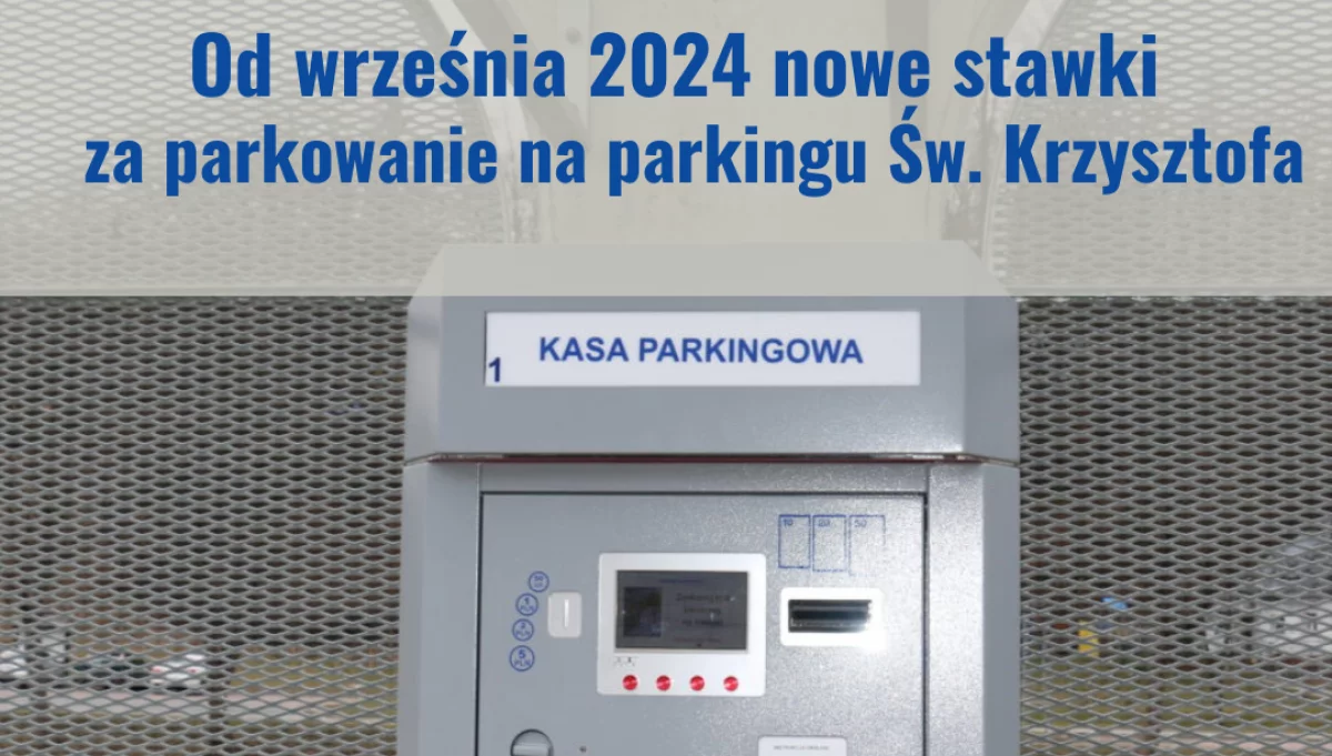 Przypominamy – od września obowiązują nowe stawki opłat za parkowanie na parkingu Św. Krzysztofa
