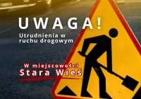 Utrudnienia w ruchu drogowym w Starej Wsi w związku z budową kanalizacji sanitarnej - zdjęcie główne