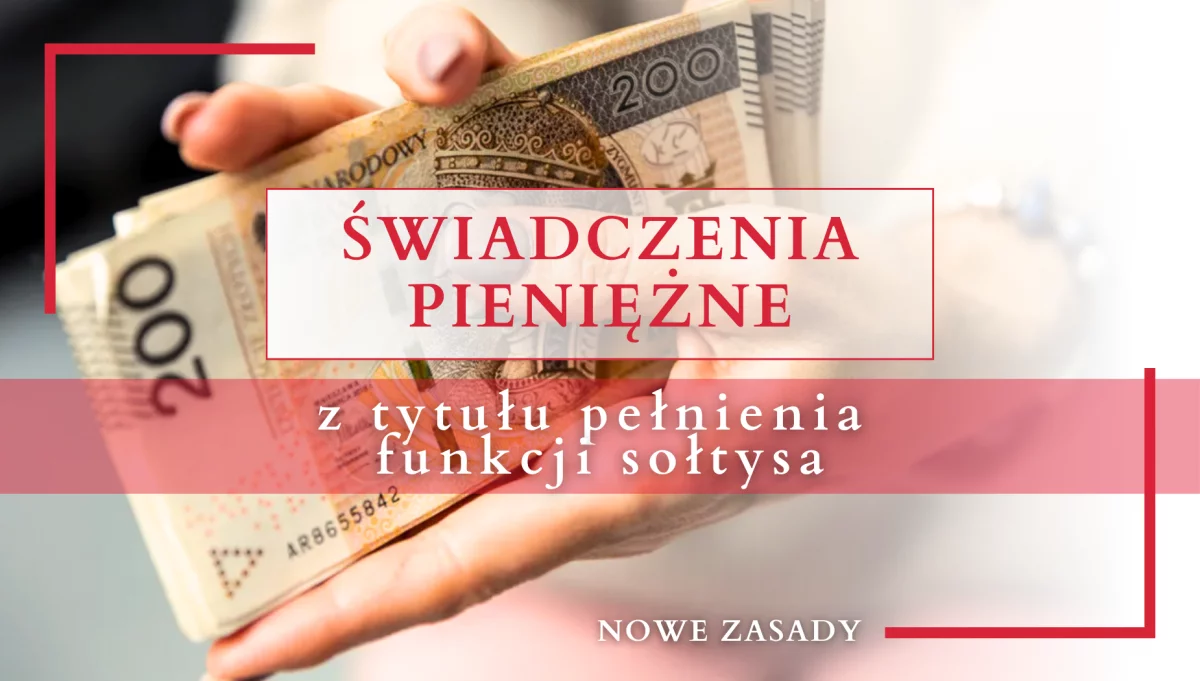 Od 16 września 2024 r. świadczenie pieniężne z tytułu pełnienia funkcji sołtysa według nowych zasad