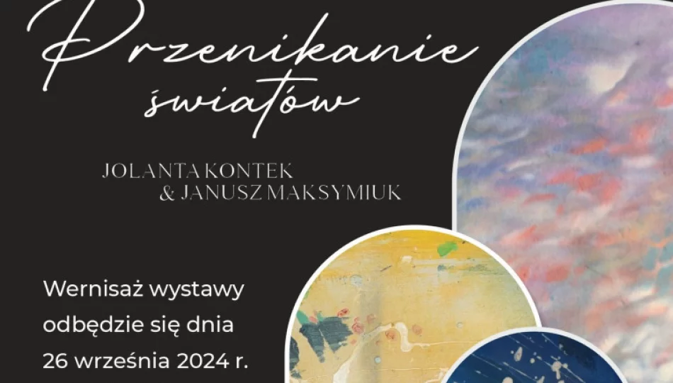 Miejska Biblioteka Publiczna zaprasza na wernisaż wystawy ,,Przenikanie światów’’ - zdjęcie 1