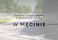 Zmiana w tymczasowej organizacji ruchu w Męcinie - zdjęcie główne
