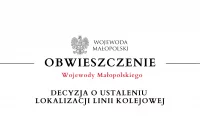 Zawiadomienie Wojewody Małopolskiego - DECYZJA O USTALENIU LOKALIZACJI LINII KOLEJOWEJ - zdjęcie główne