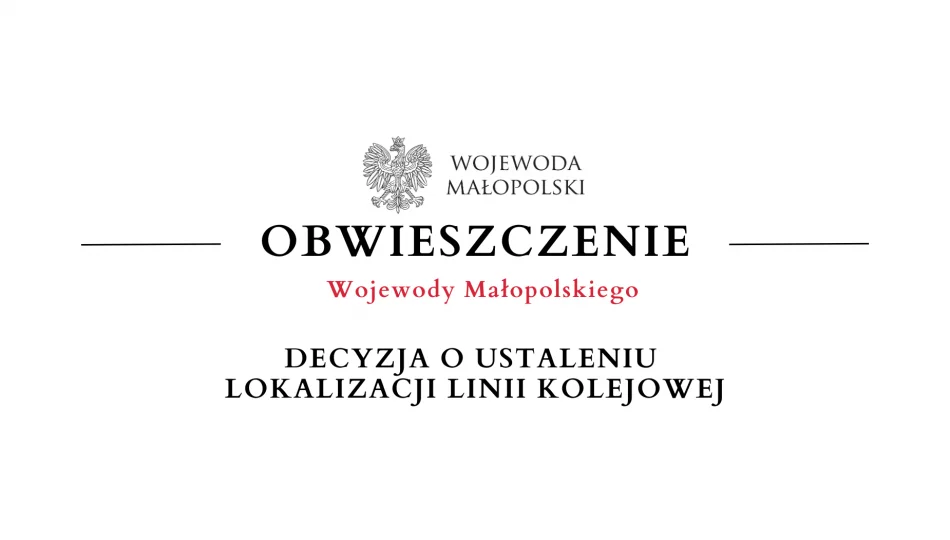 Zawiadomienie Wojewody Małopolskiego - DECYZJA O USTALENIU LOKALIZACJI LINII KOLEJOWEJ - zdjęcie 1