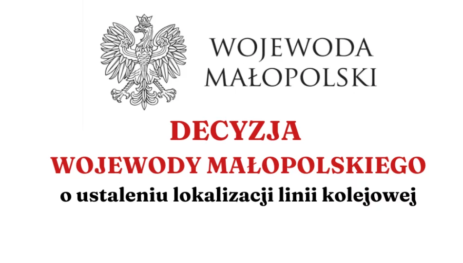 Decyzja Wojewody Małopolskiego o ustaleniu lokalizacji linii kolejowej - zdjęcie 1