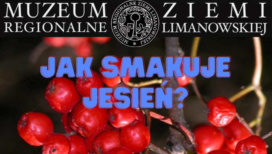„Jak smakuje jesień?”- Muzeum zaprasza na jesienne zajęcia kulinarne  - zdjęcie 1