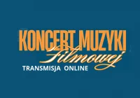 Koncert Muzyki Filmowej - zapraszamy na transmisję online - zdjęcie główne