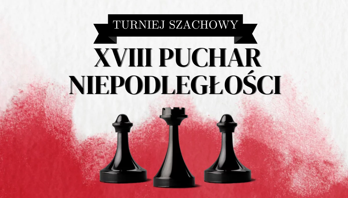 XVIII Turniej Szachowy "O Puchar Niepodległości" już 6 listopada!