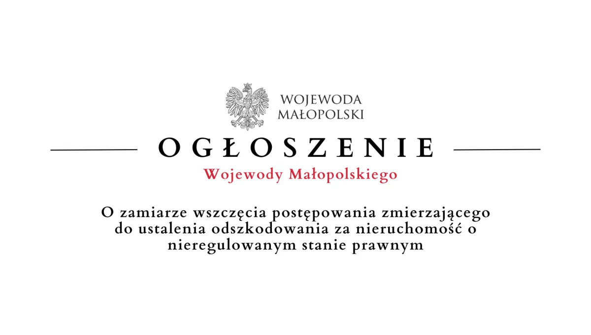 Wojewoda Małopolski zawiadamia o zamiarze wszczęcia postępowania do ustalenia odszkodowania