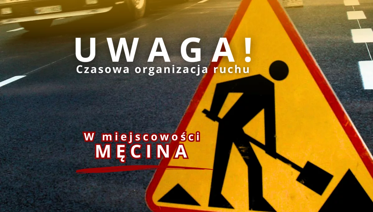 Czasowa organizacja ruchu na drodze DP 1551 Męcina