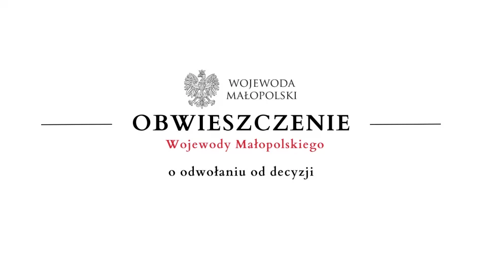 Obwieszczenie Wojewody Małopolskiego o odwołaniu od decyzji - zdjęcie 1