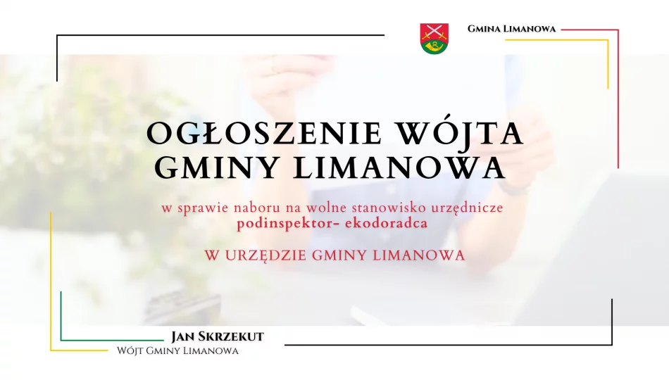 Wolne stanowisko urzędnicze podinspektor- ekodoradca w Urzędzie Gminy Limanowa - zdjęcie 1