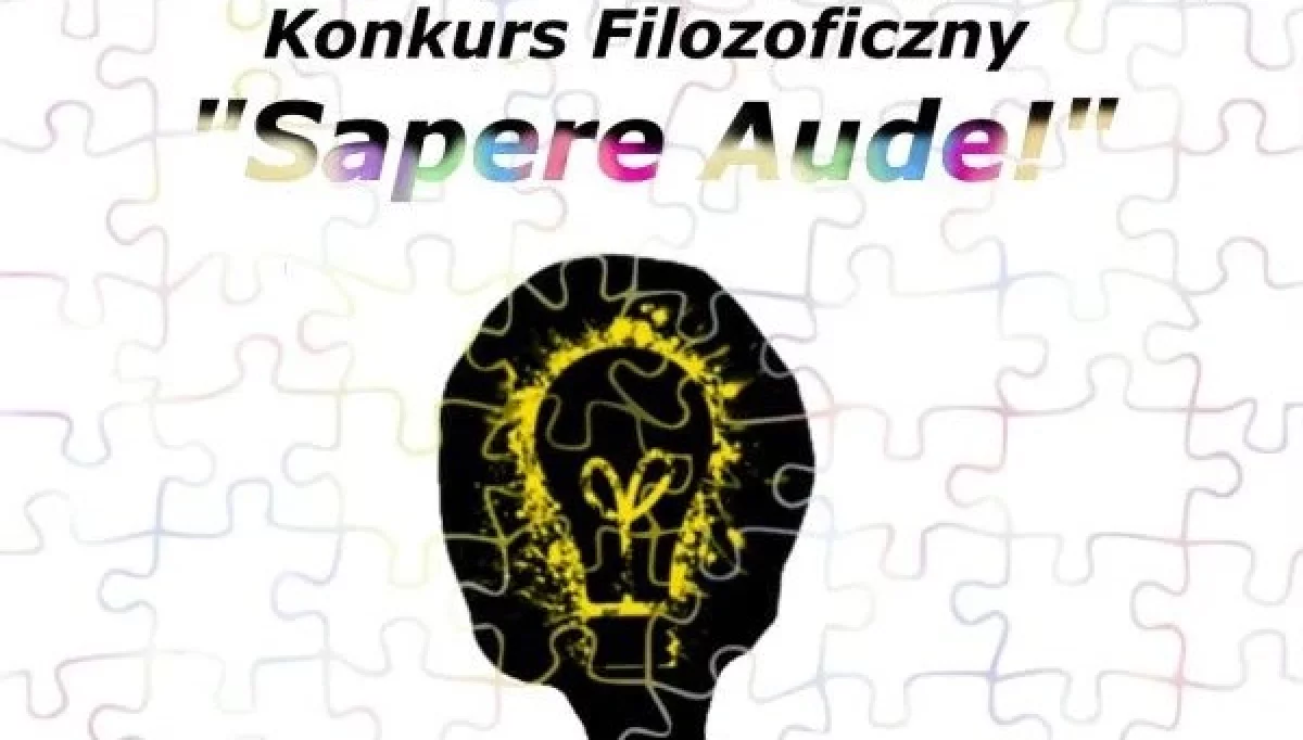 IV Wojewódzki Interdycyplinarny Konkurs Filozoficzny „#Odważ się być Mądrym#Sapere Aude!”