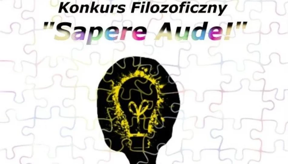 IV Wojewódzki Interdycyplinarny Konkurs Filozoficzny „#Odważ się być Mądrym#Sapere Aude!” - zdjęcie 1