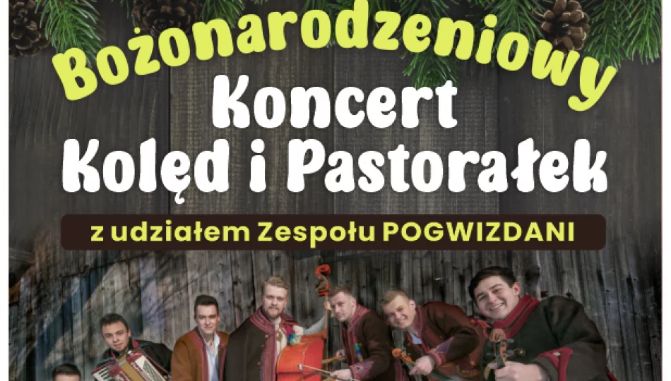 Koncert Kolęd i Pastorałek z udziałem Zespołu Pogwizdani! - zdjęcie 1